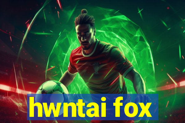 hwntai fox